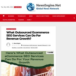 What Outsourced Ecommerce SEO Services Can Do For Revenue?