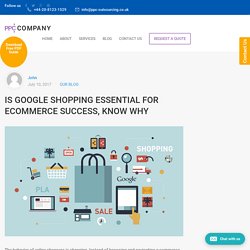 Is Google Shopping Essential for eCommerce Success, Know Why - Outsourcing PPC Management Agency in London, UK