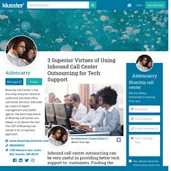 3 Superior Virtues of Using Inbound Call Center Outsourcing for Tech Support