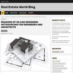 REASONS OF 3D CAD DESIGNING OUTSOURCING FOR ENGINEERS AND ARCHITECTS