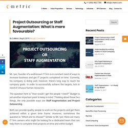 Project Outsourcing or Staff Augmentation: What is more favourable?