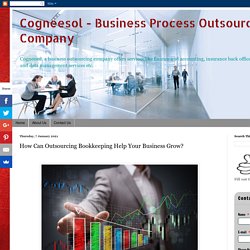 Cogneesol - Business Process Outsourcing Company: How Can Outsourcing Bookkeeping Help Your Business Grow?