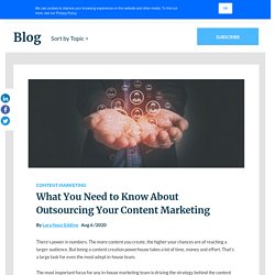 What You Need to Know About Outsourcing Your Content Marketing