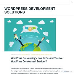 WordPress Outsourcing – How to Ensure Effective WordPress Development Services?
