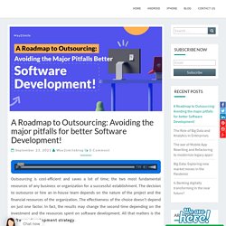 A roadmap to outsourcing: avoiding the major pitfalls for better software development!