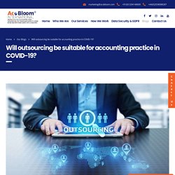 Will outsourcing be suitable for accounting practice in COVID-19? - AcoBloom International