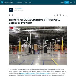 Benefits of Outsourcing to a Third Party Logistics Provider