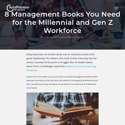 8 Management Books You Need for the Millennial and Gen Z Workforce - Outsourcing Philippines