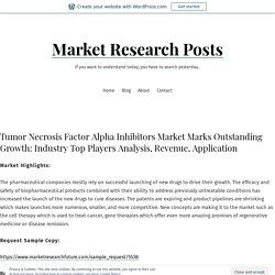Tumor Necrosis Factor Alpha Inhibitors Market Marks Outstanding Growth: Industry Top Players Analysis, Revenue, Application – Market Research Posts