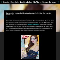 Outstanding Russian Call Girls Goa Confused Which Service Provider