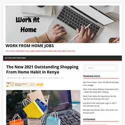 The New 2021 Outstanding Shopping From Home Habit in Kenya