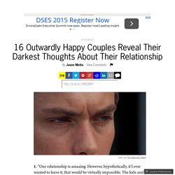16 Outwardly Happy Couples Reveal Their Darkest Thoughts About Their Relationship