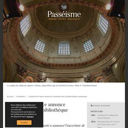 L'Institut de France annonce l'ouverture de sa bibliothèque numérique – Passéisme