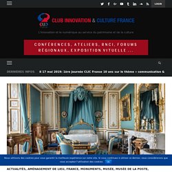 DOSSIER / Tour de France des ouvertures ou réouvertures de musées et lieux de patrimoine, en 2019 (11/05/2019) – Club Innovation