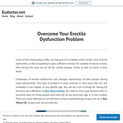 Overcome Your Erectile Dysfunction Problem