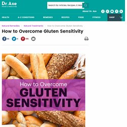 How to Overcome Gluten Sensitivity - DrAxe.com
