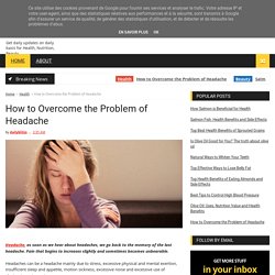 How to Overcome the Problem of Headache - dailyblitzs