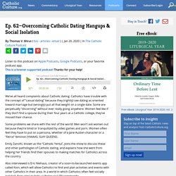 Ep. 62—Overcoming Catholic Dating Hangups & Social Isolation