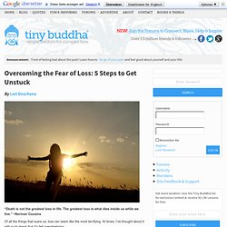 Overcoming the Fear of Loss: 5 Steps to Get Unstuck