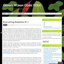 Overcoming Radiation Pt 1 « Granny Woman Ozark Herbs