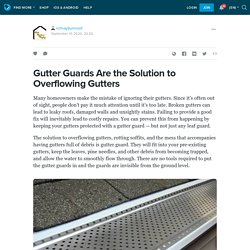 Gutter Guards Are the Solution to Overflowing Gutters: richrayburnroof — LiveJournal