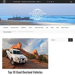 Top 10 Used Overland Vehicles – Expedition Portal