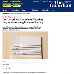 Don’t overlook your school librarian, they’re the unsung heroes of literacy