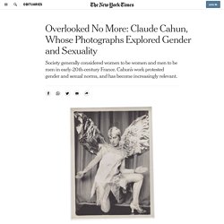 Overlooked No More: Claude Cahun, Whose Photographs Explored Gender and Sexuality