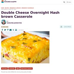Double Cheese Overnight Hash brown Casserole