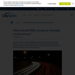When should SMEs choose an overnight courier service?