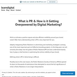 What is PR & How is it Getting Overpowered by Digital Marketing? – learndigital