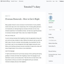 Overseas Removals - How to Get it Right - Totosite27’s diary