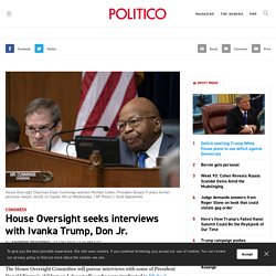 2/28/19: House Oversight seeks interviews with Ivanka Trump, Don Jr.