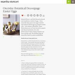 Oversize Botanical Decoupage Easter Eggs - Martha Stewart Easter