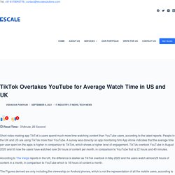 TikTok Overtakes YouTube for Average Watch Time in US and UK - Escale Solutions Blog