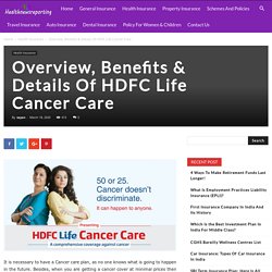 Overview, Benefits & Details Of HDFC Life Cancer Care - Your Guide to Insurance