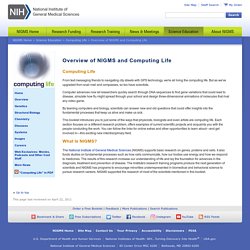 Overview of NIGMS and Computing Life: Computing Life - National Institute of General Medical Sciences