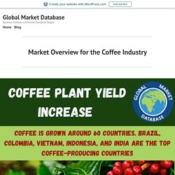 Market Overview for the Coffee Industry – Global Market Database