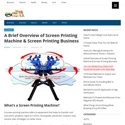 A Brief Overview of Screen Printing Machine & Screen Printing Business