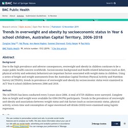 BMC PUBLIC HEALTH 12/11/19 Trends in overweight and obesity by socioeconomic status in Year 6 school children, Australian Capital Territory, 2006–2018