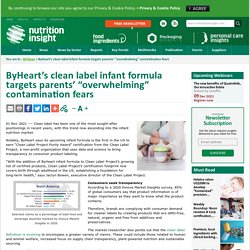 ByHeart’s clean label infant formula targets parents’ “overwhelming” contamination fears