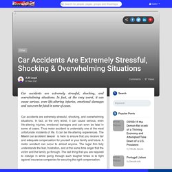 Car Accidents Are Extremely Stressful, Shocking & Overwhelming Situations