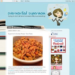 overworked supermom: Supermom's Sunday Recipe: Taco Pasta