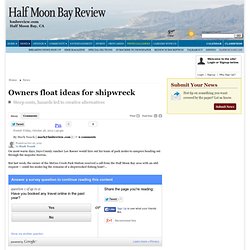 Owners float ideas for shipwreck - Half Moon Bay Review : News