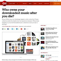 Who owns your downloaded music after you die?