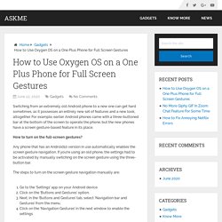 How to Use Oxygen OS on a One Plus Phone for Full Screen Gestures – AskMe