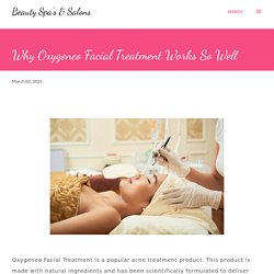 Why Oxygeneo Facial Treatment Works So Well