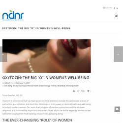 Oxytocin: The Big “O” in Women’s Well-Being – Naturopathic Doctor News and Review