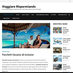 Pacchetti Vacanze all inclusive - Viaggiare Risparmiando