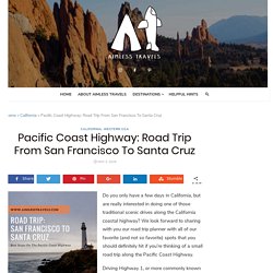 Pacific Coast Highway: Road Trip From San Francisco To Santa Cruz - Aimless Travels - World Travel Tips and Guide